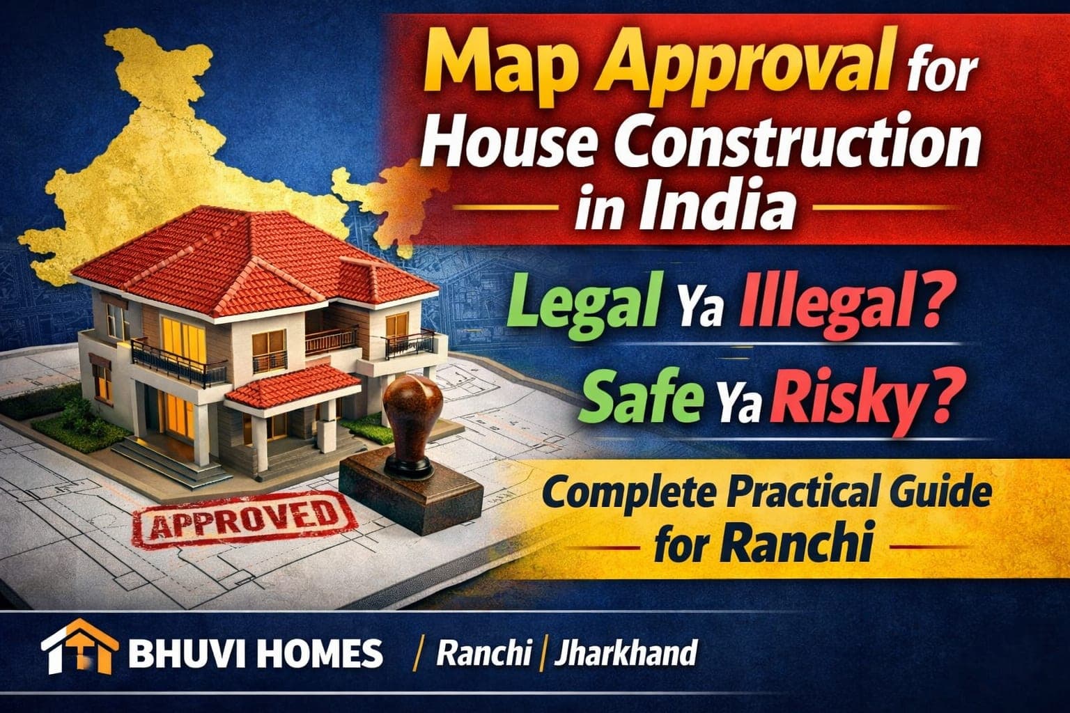 Is Map Approval Mandatory for House Construction in India? (Complete Practical Guide for Ranchi Homeowners)