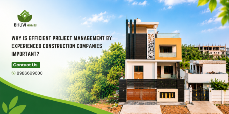 Why is efficient project management by experienced construction companies important?